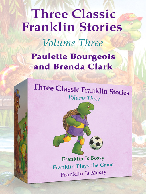 Title details for Franklin Is Bossy, Franklin Plays the Game, and Franklin Is Messy by Paulette Bourgeois - Available